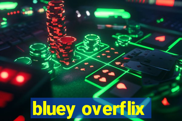 bluey overflix